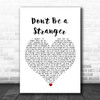 Dina Carroll Don't Be a Stranger White Heart Song Lyric Print