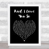 Elvis Presley And I Love You So Black Heart Song Lyric Print