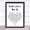 Elvis Presley And I Love You So White Heart Song Lyric Print