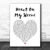 Gallagher & Lyle Heart On My Sleeve White Heart Song Lyric Print