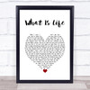 George Harrison What Is Life White Heart Song Lyric Print