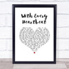Gerard O'Connell With Every Heartbeat White Heart Song Lyric Print