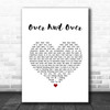 Hot Chip Over And Over White Heart Song Lyric Print