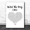 Jimmy Nail Until The Day I Die White Heart Song Lyric Print