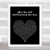 Joe Longthorne When Your Old Wedding Ring Was New Black Heart Song Lyric Print