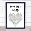 Lee Brice Love Like Crazy White Heart Song Lyric Print