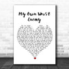 Lit My Own Worst Enemy White Heart Song Lyric Print