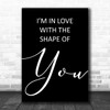 Black Shape Of You Ed Sheeran Song Lyric Music Wall Art Print