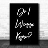 Arctic Monkeys Do I Wanna Know Black White Song Lyric Music Wall Art Print