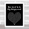 Madonna This Used To Be My Playground Black Heart Song Lyric Print