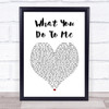 Majid Jordan What You Do To Me White Heart Song Lyric Print