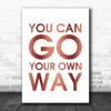 Rose Gold Fleetwood Mac You Can Go Your Own Way Song Lyric Music Wall Art Print