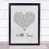 Marin Hoxha With You Grey Heart Song Lyric Print