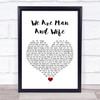 Michelle Featherstone We Are Man And Wife White Heart Song Lyric Print