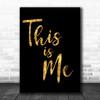 Black & Gold The Greatest Showman This Is Me Song Lyric Music Wall Art Print