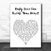 Neil Young Only Love Can Break Your Heart White Heart Song Lyric Print