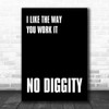 Black I Like The Way You Work It No Diggity Song Lyric Music Wall Art Print