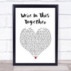 Nine Inch Nails We're In This Together White Heart Song Lyric Print