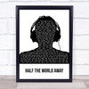 Oasis Half The World Away Black & White Man Headphones Song Lyric Print