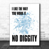 Blue I Like The Way You Work It No Diggity Song Lyric Music Wall Art Print