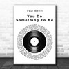 Paul Weller You Do Something To Me Vinyl Record Song Lyric Print