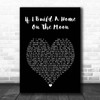 Picture This If I Build A Home On The Moon Black Heart Song Lyric Print