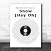 Red Hot Chili Peppers Snow (Hey Oh) Vinyl Record Song Lyric Print