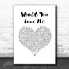 Russell Dickerson Would You Love Me White Heart Song Lyric Print