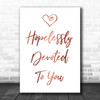 Rose Gold Hopelessly Devoted To You Grease Song Lyric Music Wall Art Print