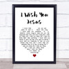 Scott Wesley Brown I Wish You Jesus White Heart Song Lyric Print