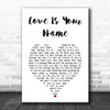 Steven Tyler Love Is Your Name White Heart Song Lyric Print