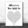 The Calling Wherever You Will Go White Heart Song Lyric Print