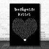 The Maccabees Toothpaste Kisses Black Heart Song Lyric Print