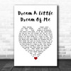 The Mamas And The Papas Dream A Little Dream Of Me White Heart Song Lyric Print