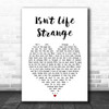 The Moody Blues Isn't Life Strange White Heart Song Lyric Print