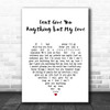 The Stylistics Can't Give You anything but My Love White Heart Song Lyric Print