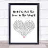 The Thrills Not For All The Love In The World White Heart Song Lyric Print