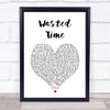 Vance Joy Wasted Time White Heart Song Lyric Print