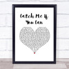 Walking On Cars Catch Me If You Can White Heart Song Lyric Print