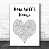 Whitney Houston How Will I Know White Heart Song Lyric Print