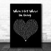 Brad Paisley When I Get Where I'm Going Black Heart Song Lyric Music Art Print