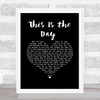 The The This Is the Day Black Heart Song Lyric Music Art Print