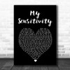 My Sensitivity My Sensitivity Black Heart Song Lyric Music Art Print
