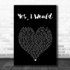 Frightened Rabbit Yes, I Would Black Heart Song Lyric Music Art Print