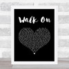 U2 Walk On Black Heart Song Lyric Music Art Print