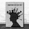 The Chainsmokers & Coldplay Something Just Like This Musical Instrument Mohawk Song Lyric Music Art Print