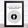 The Rolling Stones (I Cant Get No) Satisfaction Vinyl Record Song Lyric Music Art Print