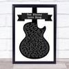 The Stone Roses Ten Storey Love Song Black & White Guitar Song Lyric Music Wall Art Print