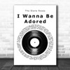 The Stone Roses I Wanna Be Adored Vinyl Record Song Lyric Music Art Print