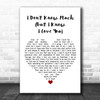 Terah Kuykendall & Allen White I Don't Know Much (But I Know I Love You) White Heart Song Lyric Music Art Print